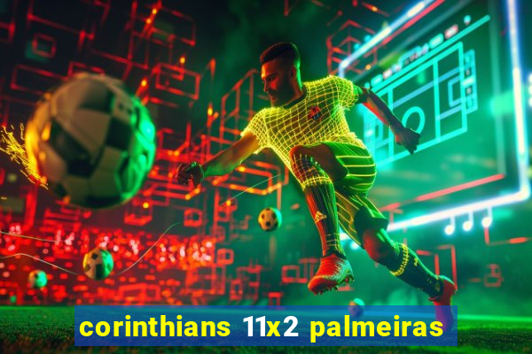 corinthians 11x2 palmeiras